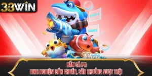 Bắn Cá PG - Kinh Nghiệm Bắn Chuẩn, Săn Thưởng Vượt Trội