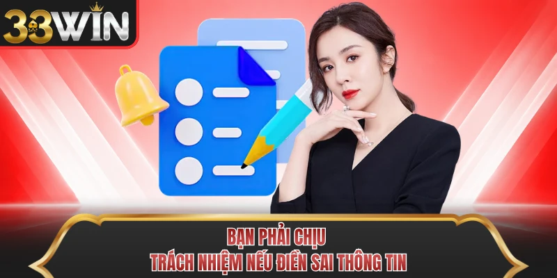 Bạn phải chịu trách nhiệm nếu điền sai thông tin