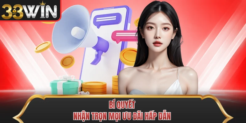 Bí quyết nhận trọn mọi ưu đãi hấp dẫn