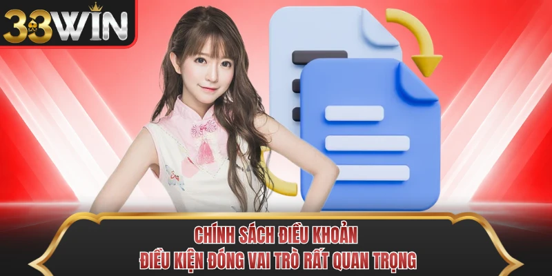 Chính sách điều khoản điều kiện đóng vai trò rất quan trọng Chính sách điều khoản điều kiện đóng vai trò rất quan trọng