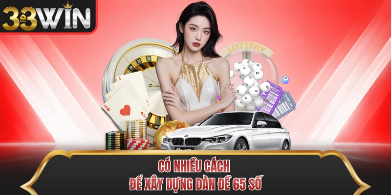 Có nhiều cách để xây dựng dàn đề 65 số