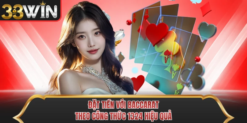 Đặt tiền với Baccarat theo công thức 1324 hiệu quả