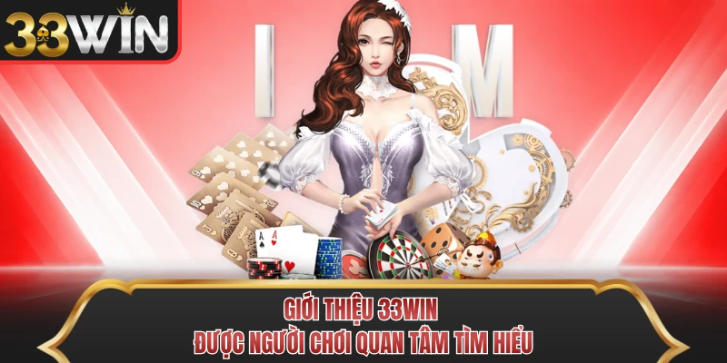 Giới thiệu 33WIN được người chơi quan tâm tìm hiểu