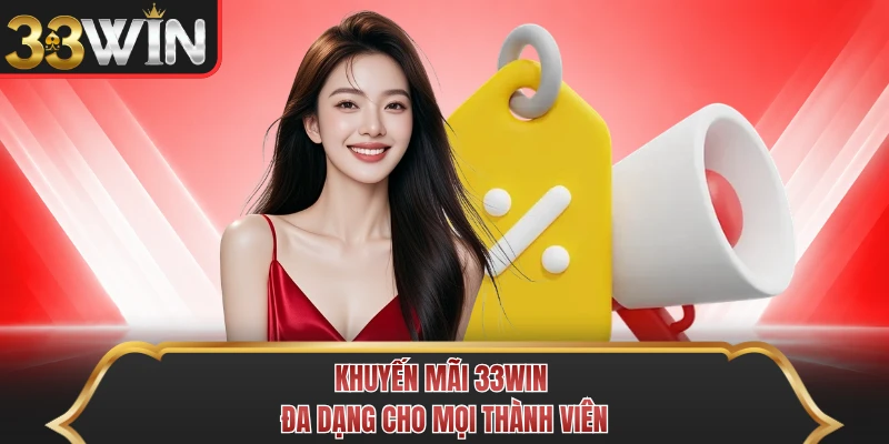 Khuyến mãi 33WIN đa dạng cho mọi thành viên