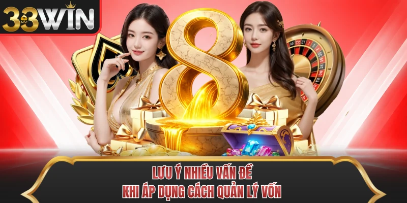 Lưu ý nhiều vấn đề khi áp dụng cách quản lý vốn