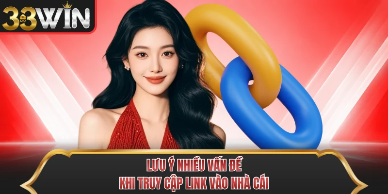Lưu ý nhiều vấn đề khi truy cập link vào nhà cái