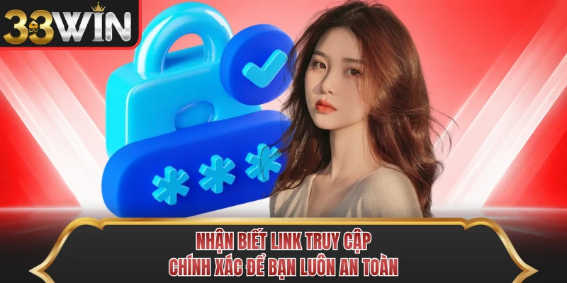 Nhận biết link truy cập chính xác để bạn luôn an toàn Nhận biết link truy cập chính xác để bạn luôn an toàn