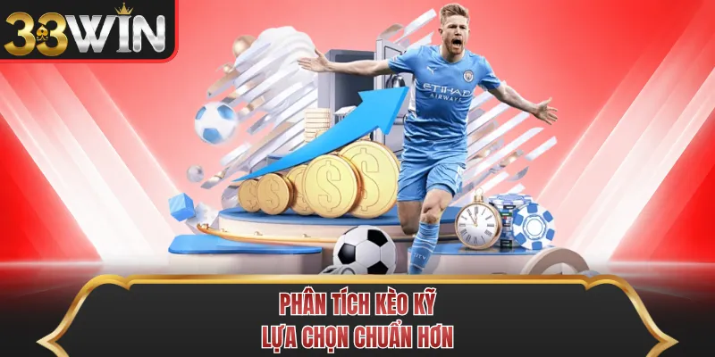 Phân tích kèo kỹ lựa chọn chuẩn hơn