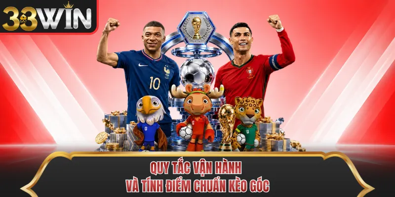 Quy tắc vận hành và tính điểm chuẩn kèo góc