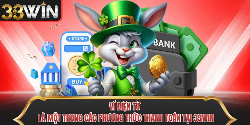 Ví điện tử là một trong các phương thức thanh toán tại 33WIN
